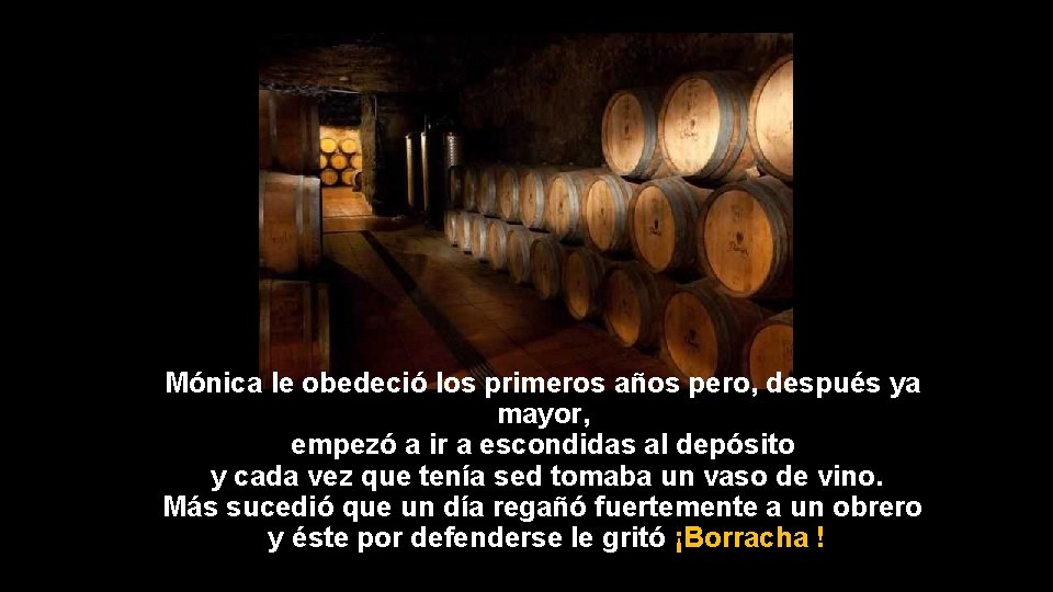Mónica le obedeció los primeros años pero, después ya mayor, empezó a ir a