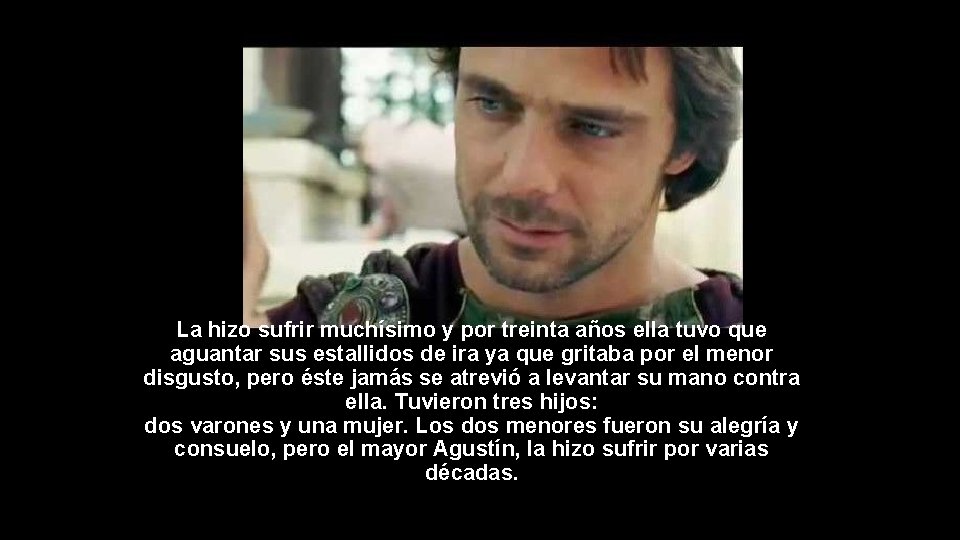 La hizo sufrir muchísimo y por treinta años ella tuvo que aguantar sus estallidos