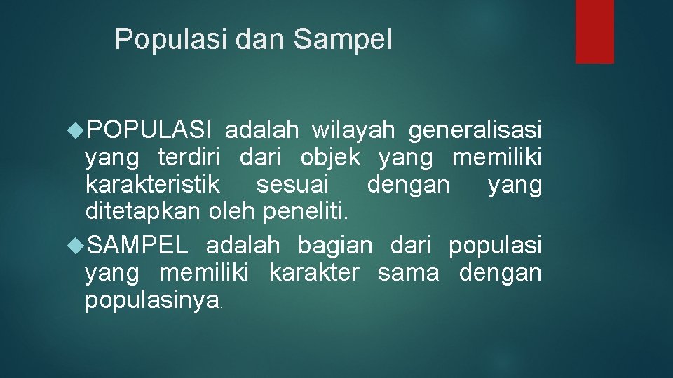 Populasi dan Sampel POPULASI adalah wilayah generalisasi yang terdiri dari objek yang memiliki karakteristik