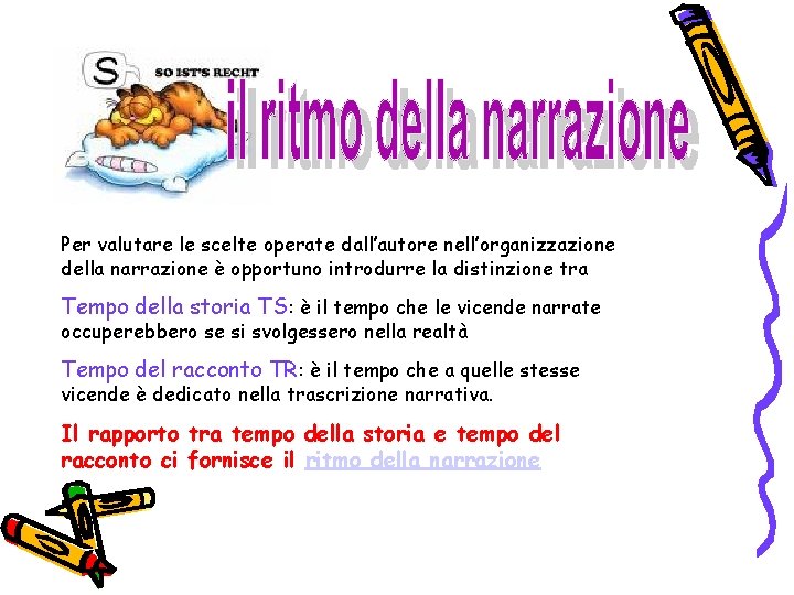 Per valutare le scelte operate dall’autore nell’organizzazione della narrazione è opportuno introdurre la distinzione