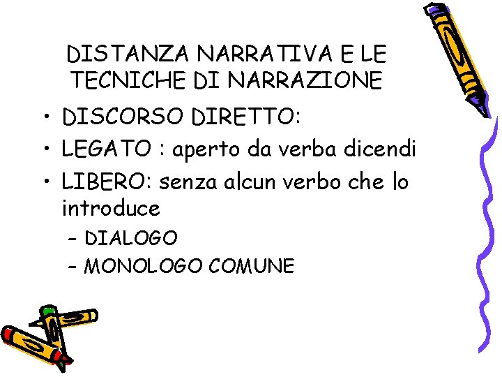 DISTANZA NARRATIVA E LE TECNICHE DI NARRAZIONE • DISCORSO DIRETTO: • LEGATO : aperto