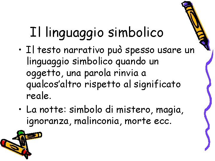 Il linguaggio simbolico • Il testo narrativo può spesso usare un linguaggio simbolico quando