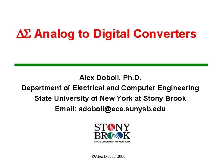 DS Analog to Digital Converters Alex Doboli, Ph. D. Department of Electrical and Computer