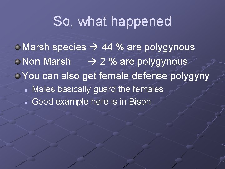 So, what happened Marsh species 44 % are polygynous Non Marsh 2 % are