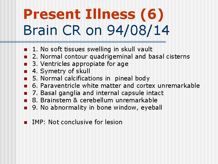 Present Illness (6) Brain CR on 94/08/14 n 1. 2. 3. 4. 5. 6.