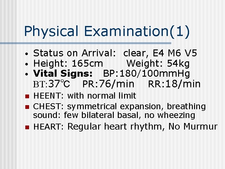 Physical Examination(1) • • • Status on Arrival: clear, E 4 M 6 V