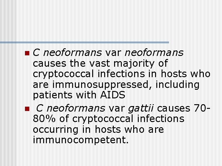 C neoformans var neoformans causes the vast majority of cryptococcal infections in hosts who