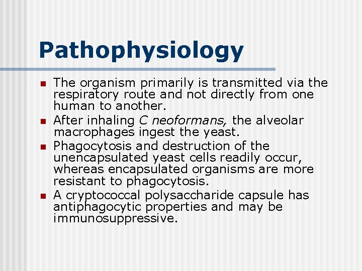 Pathophysiology n n The organism primarily is transmitted via the respiratory route and not