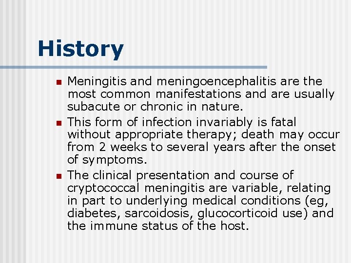 History n n n Meningitis and meningoencephalitis are the most common manifestations and are