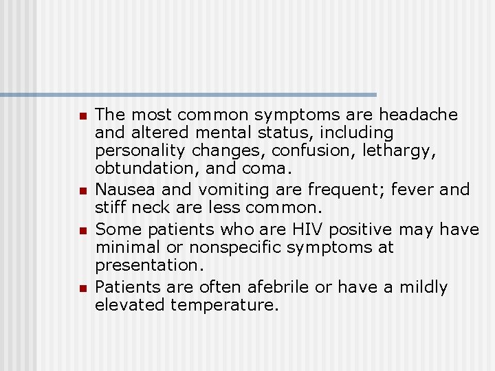 n n The most common symptoms are headache and altered mental status, including personality
