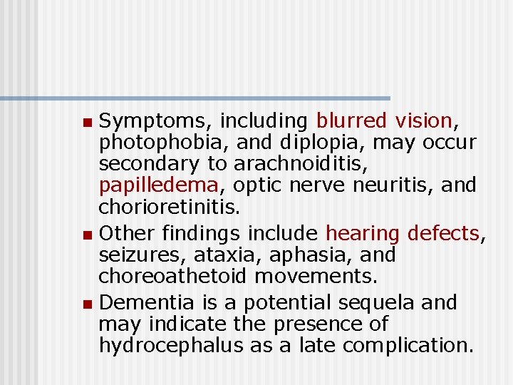 Symptoms, including blurred vision, photophobia, and diplopia, may occur secondary to arachnoiditis, papilledema, optic