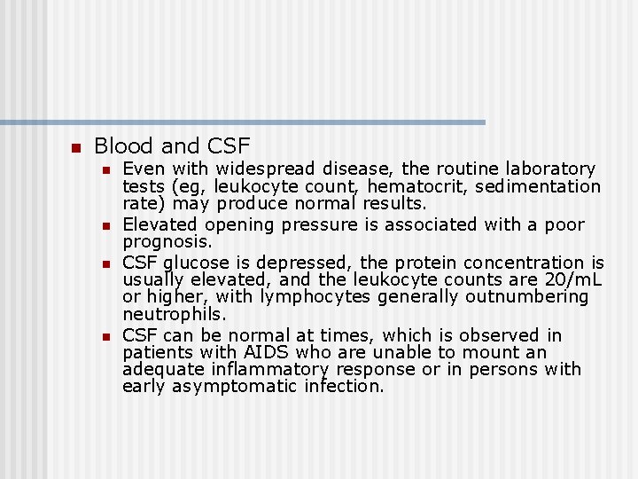 n Blood and CSF n n Even with widespread disease, the routine laboratory tests