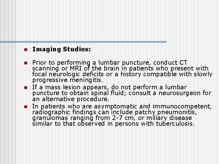 n Imaging Studies: n Prior to performing a lumbar puncture, conduct CT scanning or