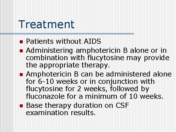 Treatment n n Patients without AIDS Administering amphotericin B alone or in combination with