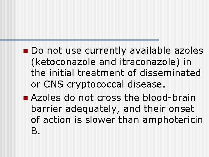 Do not use currently available azoles (ketoconazole and itraconazole) in the initial treatment of