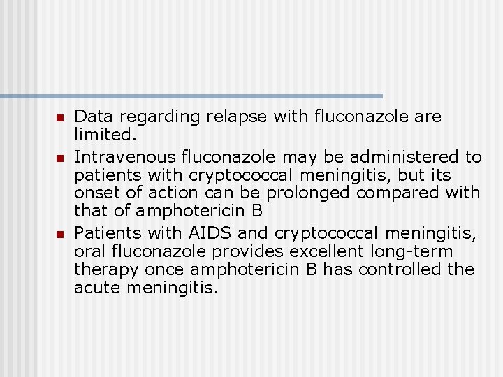 n n n Data regarding relapse with fluconazole are limited. Intravenous fluconazole may be