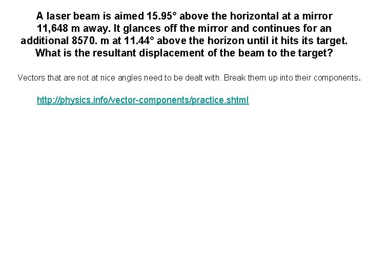 A laser beam is aimed 15. 95° above the horizontal at a mirror 11,