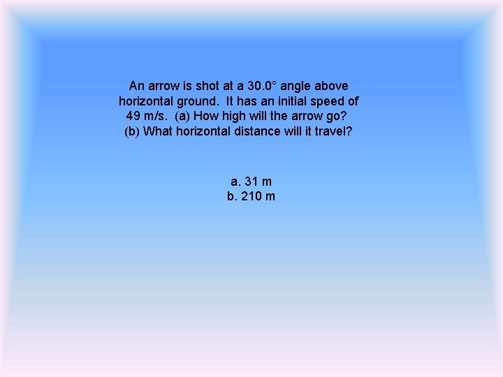 An arrow is shot at a 30. 0° angle above horizontal ground. It has