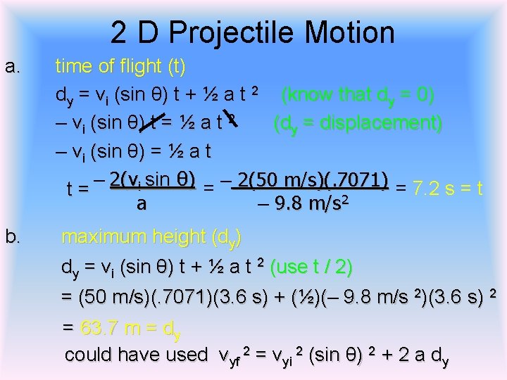 2 D Projectile Motion a. b. time of flight (t) dy = vi (sin