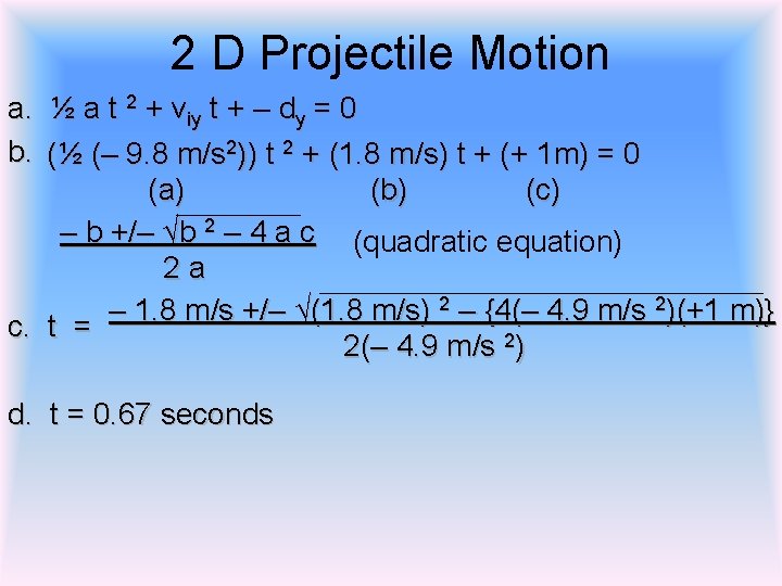 2 D Projectile Motion a. ½ a t 2 + viy t + –