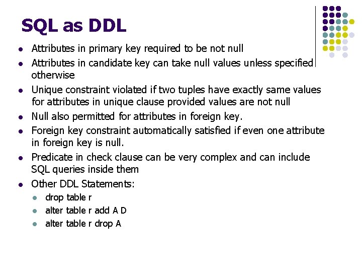 SQL as DDL l l l l Attributes in primary key required to be