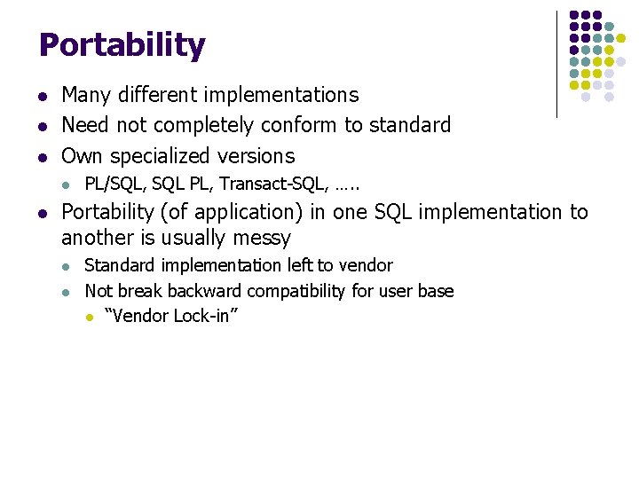 Portability l l l Many different implementations Need not completely conform to standard Own