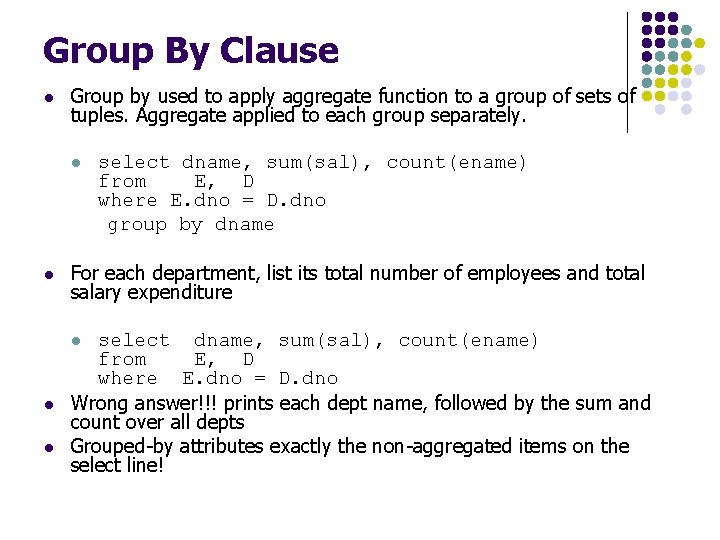 Group By Clause l Group by used to apply aggregate function to a group