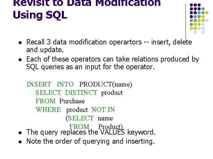 Revisit to Data Modification Using SQL l l Recall 3 data modification operartors --