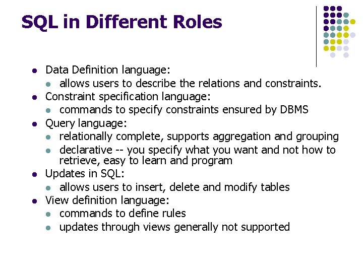 SQL in Different Roles l l l Data Definition language: l allows users to