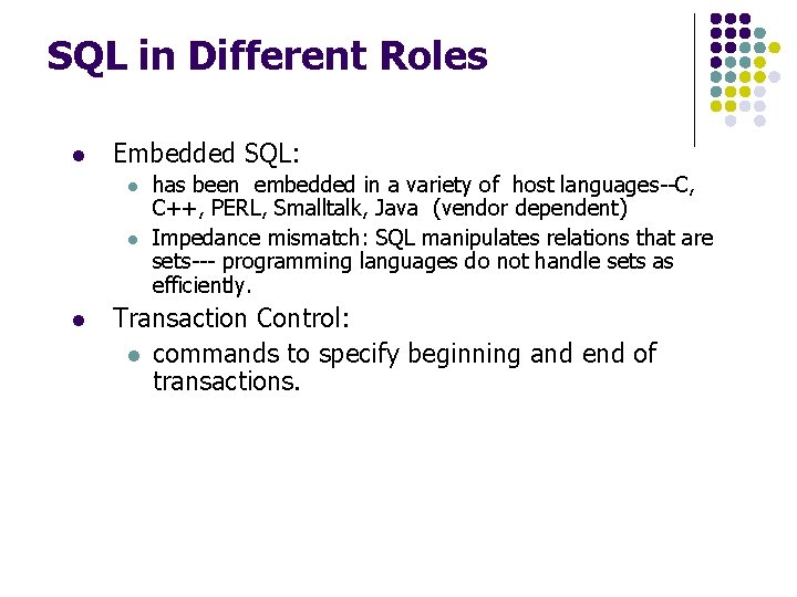 SQL in Different Roles l Embedded SQL: l l l has been embedded in