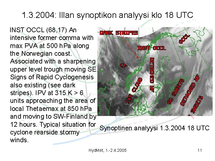 1. 3. 2004: Illan synoptikon analyysi klo 18 UTC INST OCCL (68, 17) An