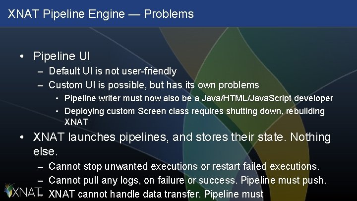 XNAT Pipeline Engine — Problems • Pipeline UI – Default UI is not user-friendly