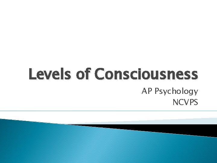 Levels of Consciousness AP Psychology NCVPS 