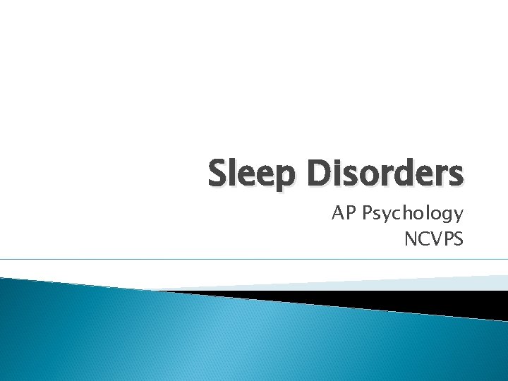 Sleep Disorders AP Psychology NCVPS 