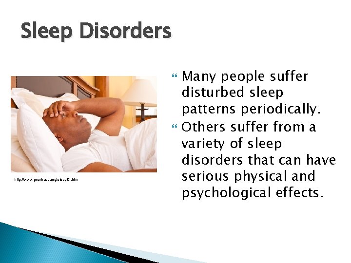 Sleep Disorders http: //www. provhosp. org/sleep. DI. htm Many people suffer disturbed sleep patterns