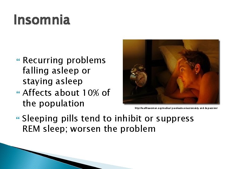 Insomnia Recurring problems falling asleep or staying asleep Affects about 10% of the population