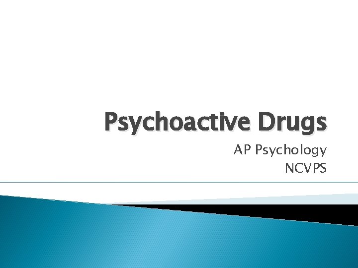 Psychoactive Drugs AP Psychology NCVPS 