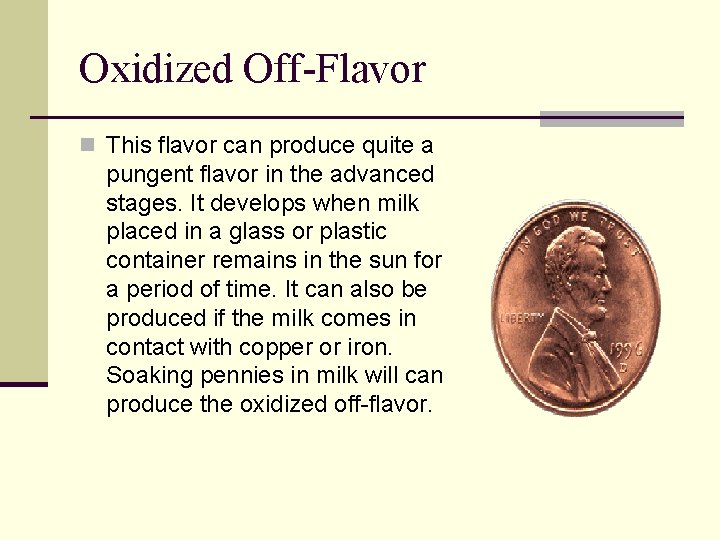 Oxidized Off-Flavor n This flavor can produce quite a pungent flavor in the advanced