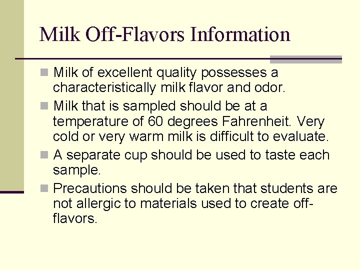 Milk Off-Flavors Information n Milk of excellent quality possesses a characteristically milk flavor and