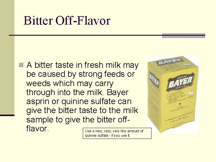Bitter Off-Flavor n A bitter taste in fresh milk may be caused by strong Bitter Off-Flavor n A bitter taste in fresh milk may be caused by strong