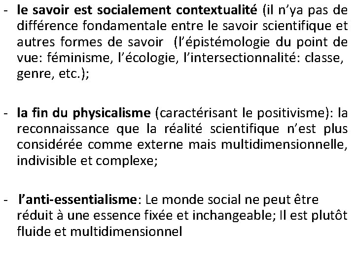 - le savoir est socialement contextualité (il n’ya pas de différence fondamentale entre le