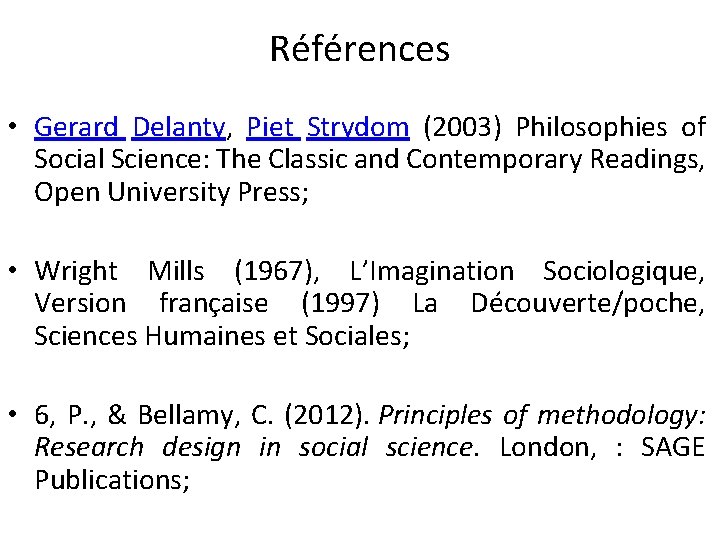 Références • Gerard Delanty, Piet Strydom (2003) Philosophies of Social Science: The Classic and
