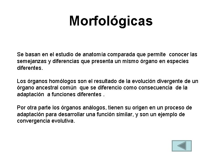 Morfológicas Se basan en el estudio de anatomía comparada que permite conocer las semejanzas