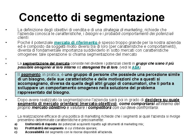 Concetto di segmentazione • La definizione degli obiettivi di vendita e di una strategia