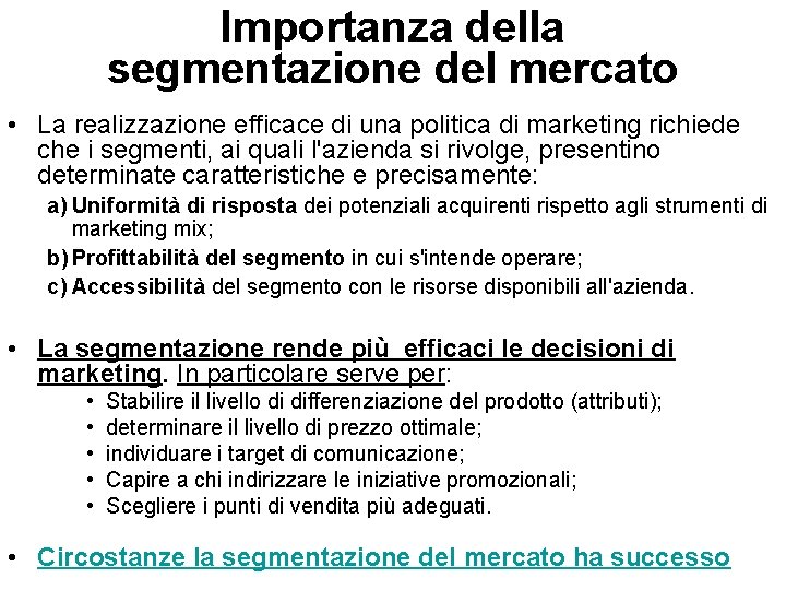 Importanza della segmentazione del mercato • La realizzazione efficace di una politica di marketing