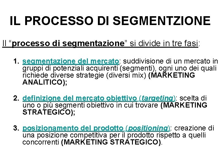 IL PROCESSO DI SEGMENTZIONE Il “processo di segmentazione” si divide in tre fasi: 1.