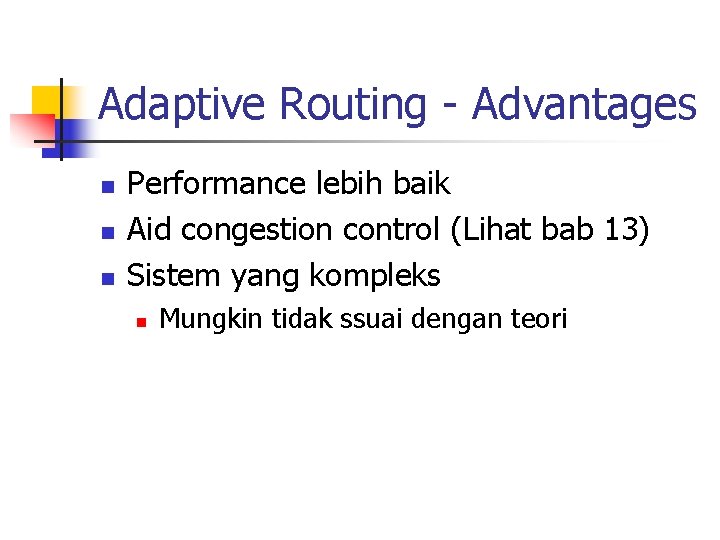 Adaptive Routing - Advantages n n n Performance lebih baik Aid congestion control (Lihat