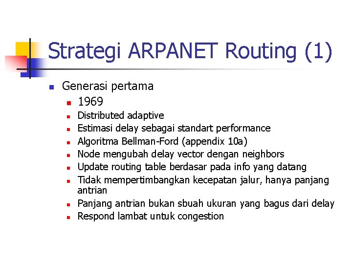 Strategi ARPANET Routing (1) n Generasi pertama n 1969 n n n n Distributed