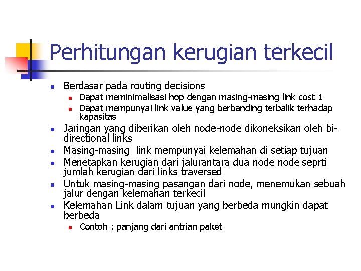 Perhitungan kerugian terkecil n Berdasar pada routing decisions n n n n Dapat meminimalisasi