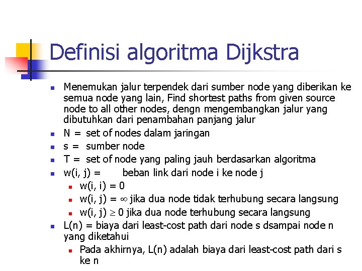 Definisi algoritma Dijkstra n n n Menemukan jalur terpendek dari sumber node yang diberikan